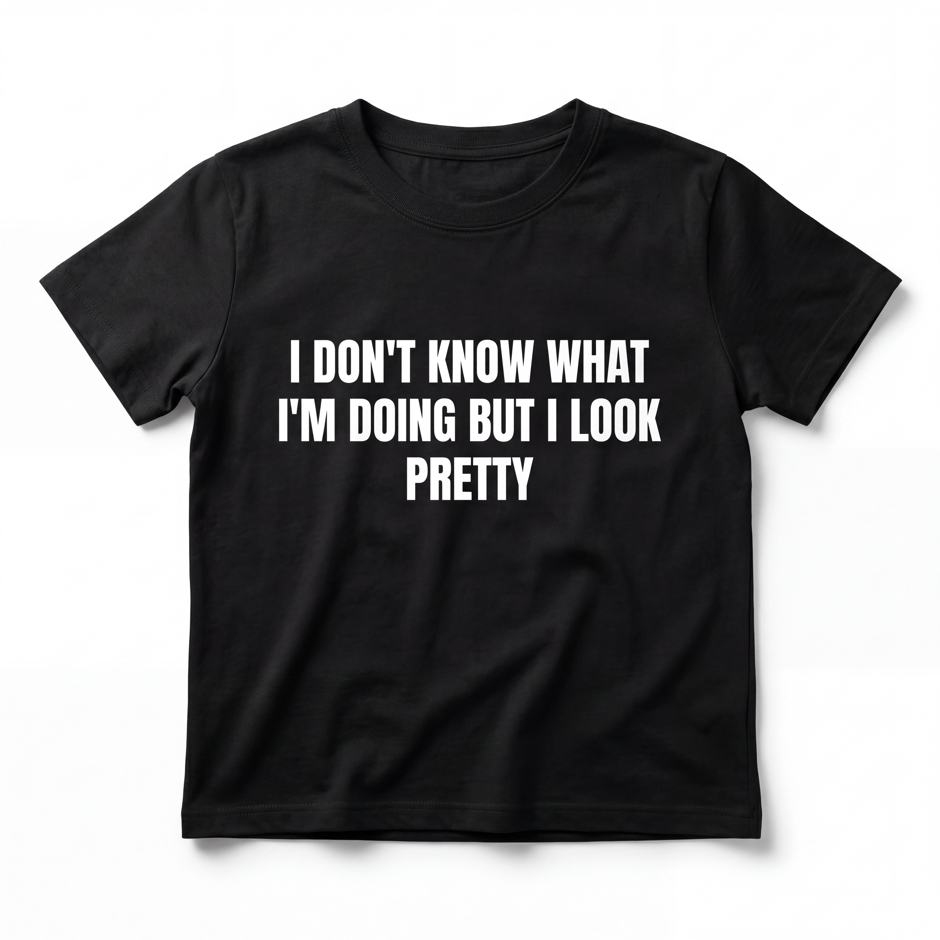 I DON'T KNOW WHAT I'M DOING BUT I LOOK PRETTY BABY TEE